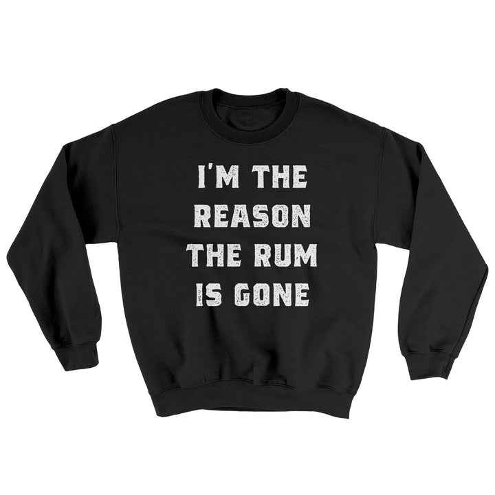 I'm The Reason The Rum Is Gone Ugly Sweater - Cotton Poly Crewneck Sweatshirt