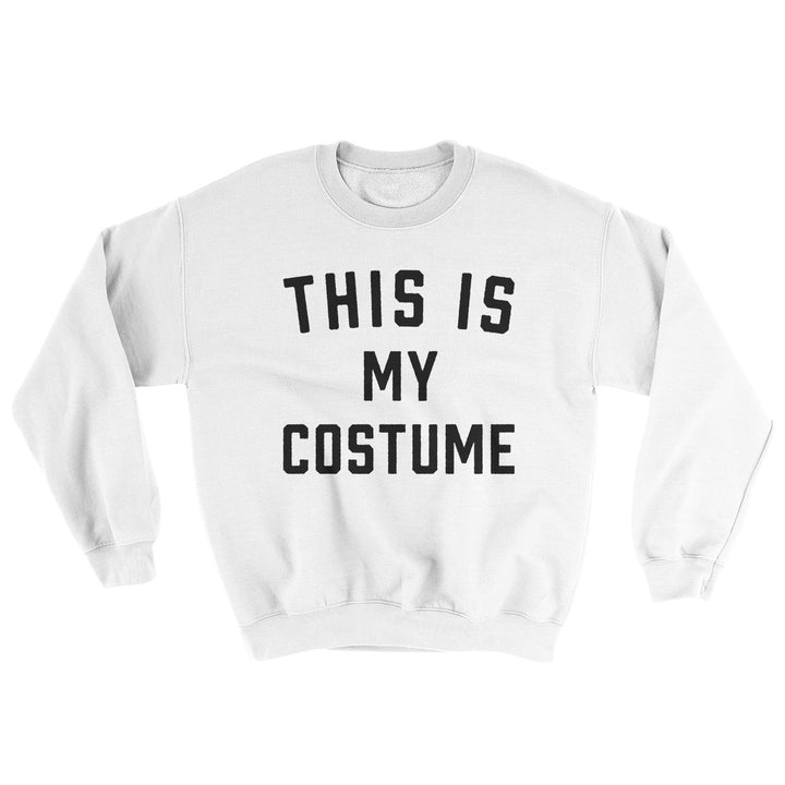 This Is My Costume Ugly Sweater Crewneck Sweatshirt 50/50 Cotton Poly Loose Fit