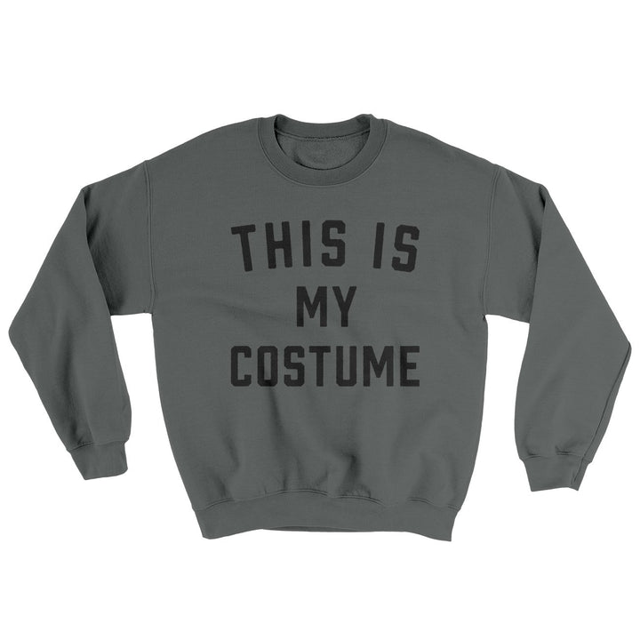 This Is My Costume Ugly Sweater Crewneck Sweatshirt 50/50 Cotton Poly Loose Fit