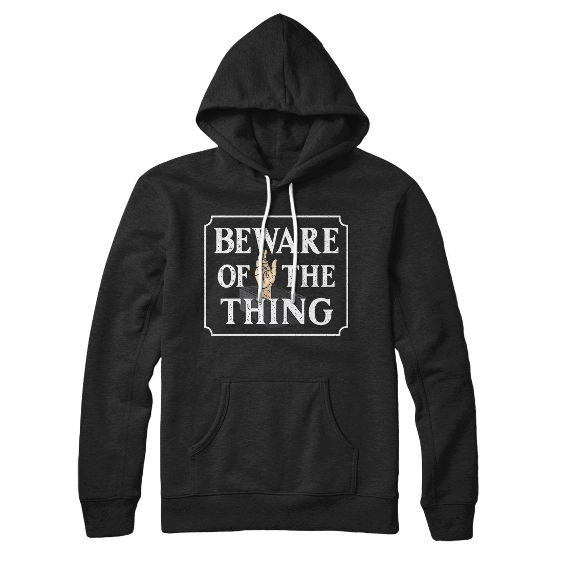 Beware Of The Thing Hoodie