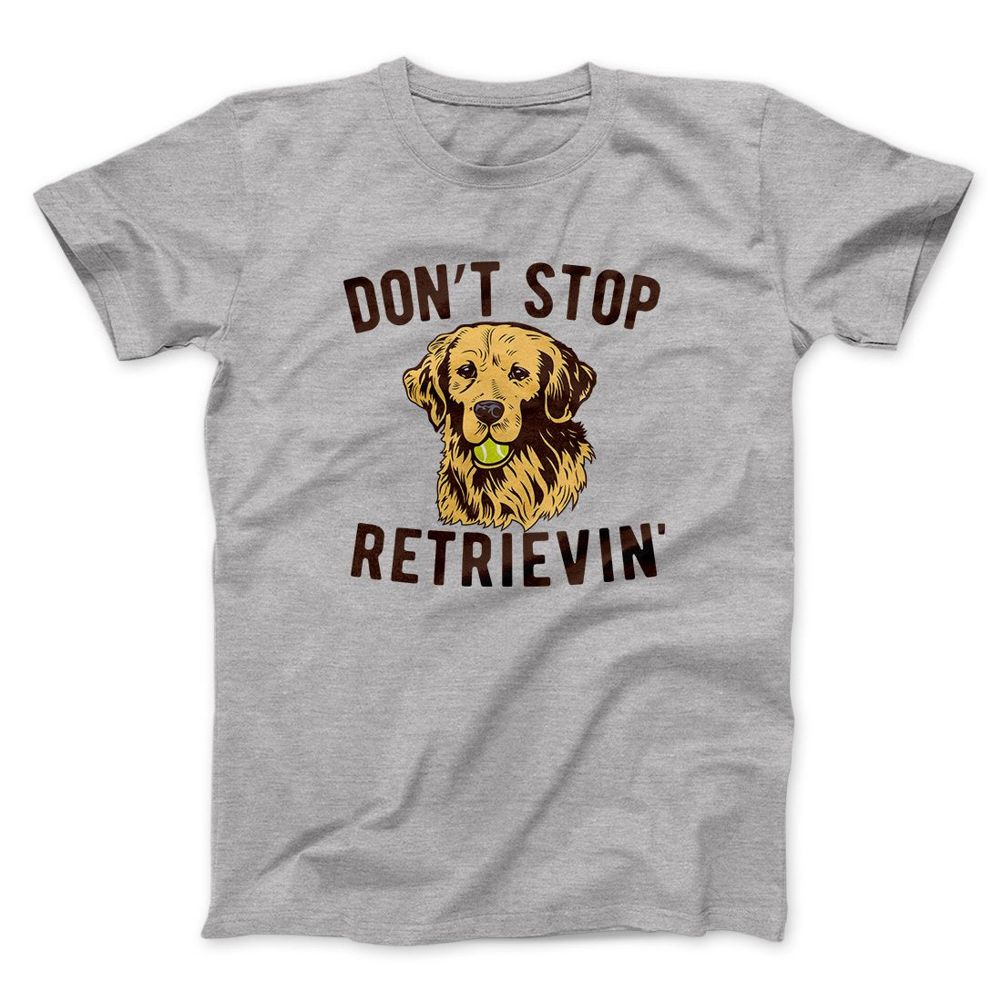 Don't Stop Retrievin' Men/Unisex T-Shirt