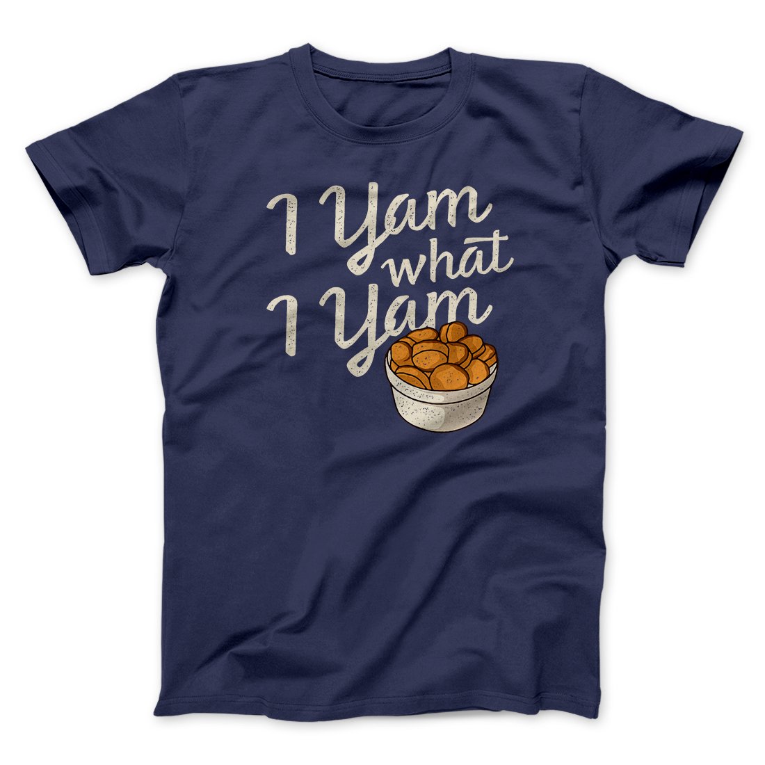 I Yam What I Yam Funny Thanksgiving Men/Unisex T-Shirt
