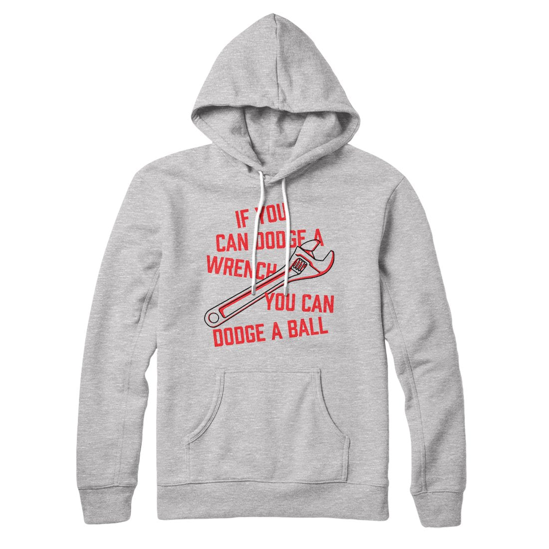 If You Can Dodge A Wrench You Can Dodge A Ball Hoodie