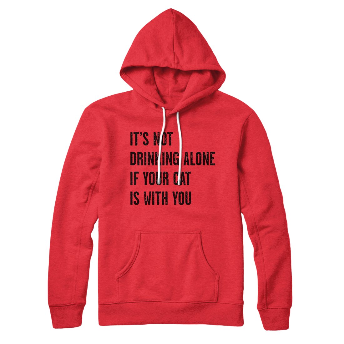 It's Not Drinking Alone If Your Cat Is With You Hoodie