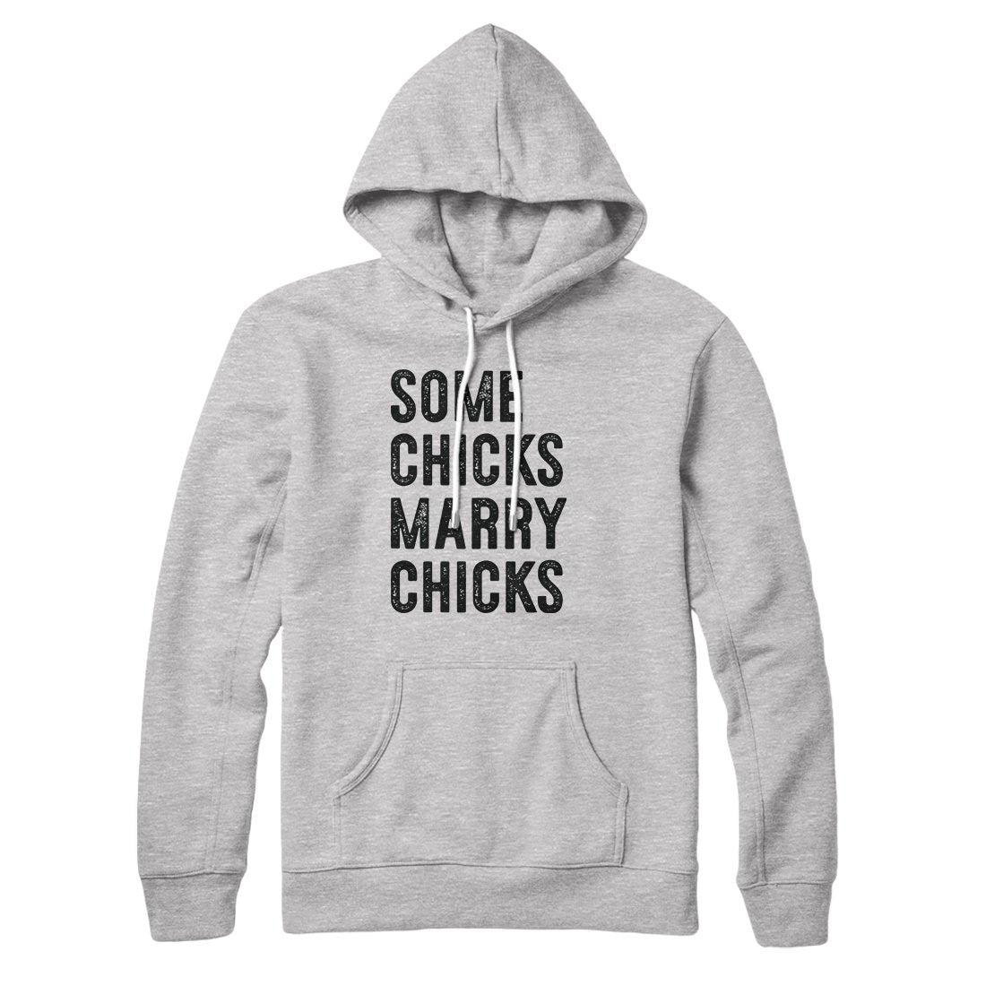 Some Chicks Marry Chicks Hoodie